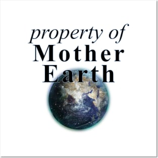 Property of Mother Earth - Earth Day Posters and Art